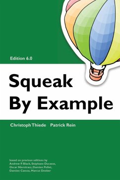 Squeak by Example 6.0 - Thiede, Christoph; Rein, Patrick