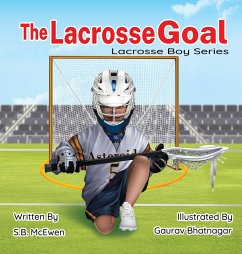 The Lacrosse Goal - McEwen, S. B.