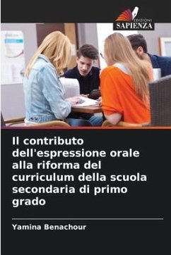 Il contributo dell'espressione orale alla riforma del curriculum della scuola secondaria di primo grado - Benachour, Yamina