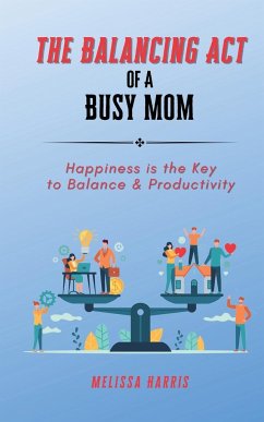 The Balancing Act of A Busy Mom - Harris, Melissa