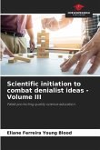 Scientific initiation to combat denialist ideas - Volume III