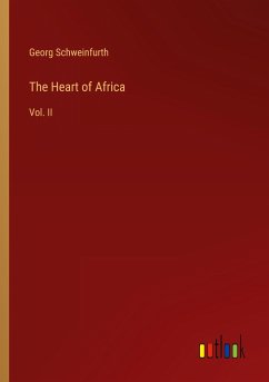 The Heart of Africa - Schweinfurth, Georg