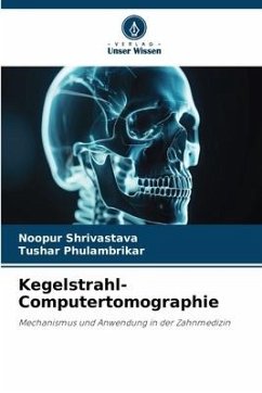 Kegelstrahl-Computertomographie - Shrivastava, Noopur;PHULAMBRIKAR, TUSHAR