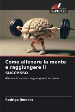 Come allenare la mente e raggiungere il successo - Jimenez, Rodrigo