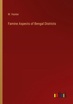 Famine Aspects of Bengal Districts - Hunter, W.