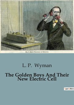 The Golden Boys And Their New Electric Cell - Wyman, L. P.