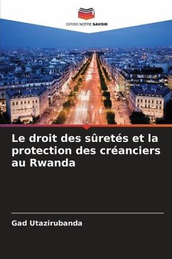 Le droit des sûretés et la protection des créanciers au Rwanda - Utazirubanda, Gad