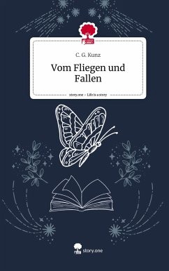 Vom Fliegen und Fallen. Life is a Story - story.one - Kunz, C. G.