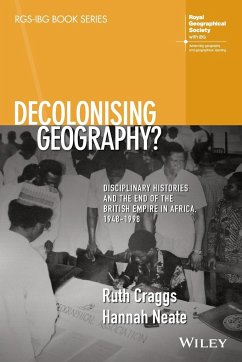 Decolonising Geography? Disciplinary Histories and the End of the British Empire in Africa, 1948-1998 - Craggs, Ruth;Neate, Hannah