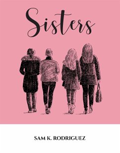 Sisters (eBook, ePUB) - Rodriguez, Sam K.