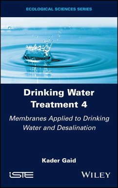Drinking Water Treatment, Volume 4, Membranes Applied to Drinking Water and Desalination (eBook, PDF) - Gaid, Kader