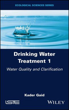 Drinking Water Treatment, Volume 1, Water Quality and Clarification (eBook, PDF) - Gaid, Kader