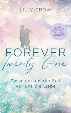 Forever Twenty-One – Zwischen uns die Zeit / Vor uns die Liebe (eBook, ePUB) - Crow, Lilly