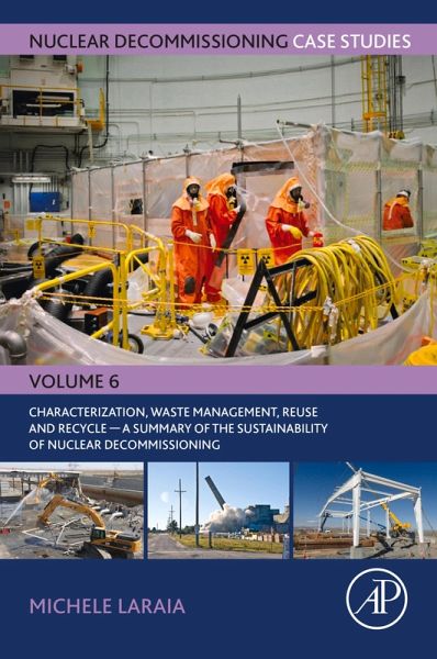 Nuclear Decommissioning Case Studies: Characterization, Waste Management, Reuse and Recycle (eBook, ePUB) Nuclear Decommissioning Case Studies: Characterization, Waste Management, Reuse and Recycle (eBook, ePUB)