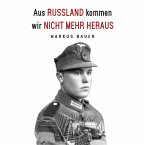 Aus Russland kommen wir nicht mehr heraus: Zweiter Weltkrieg, Ostfront: Kraftfahrer Josef Schmid erlebt Krieg und Kriegsgefangenschaft (Deutsche Soldaten-Biografien) (MP3-Download)