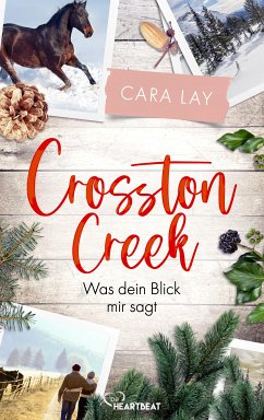 Was dein Blick mir sagt / Crosston Creek Bd.1 (eBook, ePUB) - Lay, Cara