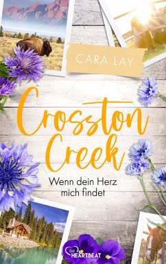 Wenn dein Herz mich findet / Crosston Creek Bd.3 (eBook, ePUB) - Lay, Cara