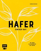 Hafer - Einfach gut. Die neue Alltagsküche mit Hafer   (Mängelexemplar)