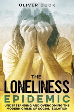The Loneliness Epidemic (eBook, ePUB) - Cook, Oliver