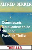 Commissaris Marquanteur en de Stichting: Frankrijk Thriller (eBook, ePUB)