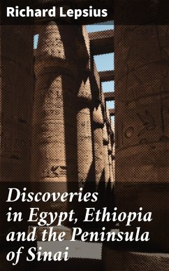 Discoveries in Egypt, Ethiopia and the Peninsula of Sinai (eBook, ePUB) - Lepsius, Richard
