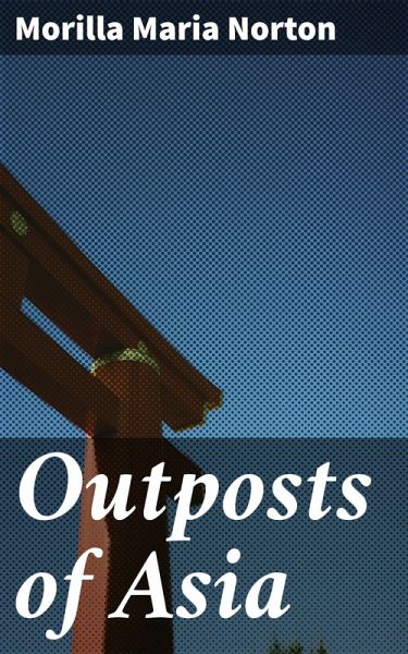 Outposts of Asia (eBook, ePUB) Outposts of Asia (eBook, ePUB)