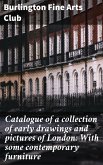 Catalogue of a collection of early drawings and pictures of London: With some contemporary furniture (eBook, ePUB)