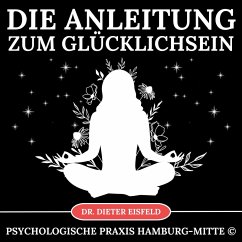 Anleitung zum Glücklichsein (MP3-Download) - Eisfeld, Dr. Dieter