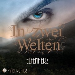 In zwei Welten - Elfenherz (MP3-Download) - Rüther, Gabi