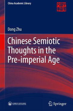Chinese Semiotic Thoughts in the Pre-imperial Age - Zhu, Dong