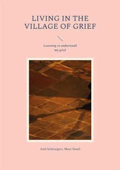 Living in the Village of Grief - Schwaigert, Axel;Smail, Mary
