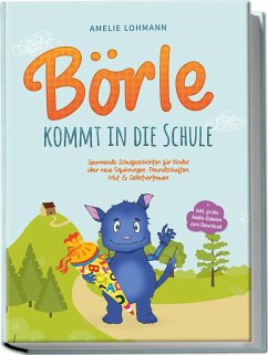 Börle kommt in die Schule: Spannende Schulgeschichten für Kinder über neue Erfahrungen, Freundschaften, Mut & Selbstvertrauen - inkl. gratis Audio-Dateien zum Download - Lohmann, Amelie