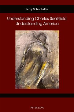Understanding Charles Sealsfield, Understanding America - Schuchalter, Jerry