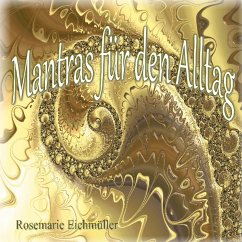 Mantras für den Alltag - Eichmüller, Rosemarie