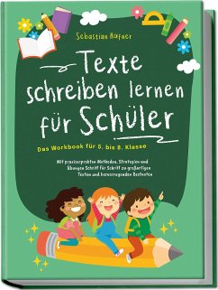 Texte schreiben lernen für Schüler - Das Workbook für 5. bis 8. Klasse: Mit praxiserprobten Methoden, Strategien und Übungen Schritt für Schritt zu großartigen Texten und hervorragenden Bestnoten - Häfner, Sebastian