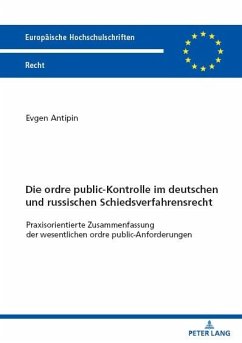 Die ordre public-Kontrolle im deutschen und russischen Schiedsverfahrensrecht - Antipin, Evgen