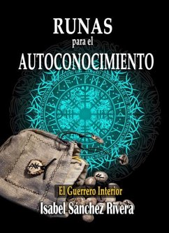 Runas para el autoconocimiento : el guerrero interior : significado de las piedras vikingas, guía para aprender a usarlas y adivinación