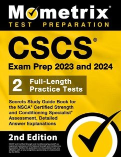 CSCS Exam Prep 2023 and 2024 - Secrets Study Guide Book for the Nsca Certified Strength and Conditioning Specialist Assessment, 2 Full-Length Practice