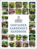 The Old Farmer's Almanac Container Gardener's Handbook