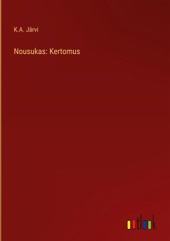 Nousukas: Kertomus - Järvi, K. A.