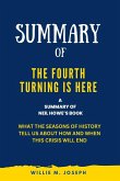 Summary of The Fourth Turning Is Here By Neil Howe: What the Seasons of History Tell Us about How and When This Crisis Will End (eBook, ePUB)