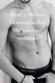 Band 5: Meinen heterosexuellen Mitbewohner Verführen (eBook, ePUB) Band 5: Meinen heterosexuellen Mitbewohner Verführen (eBook, ePUB)