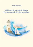 Abbi cura di te e prendi il largo. Piccolo manuale di etica quotidiana (eBook, ePUB)