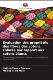 Évaluation des propriétés des fibres des cotons colorés par rapport aux cotons blancs