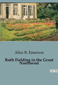 Ruth Fielding in the Great Northwest - Emerson, Alice B.