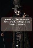 The Mystery of Baron Samedi: White and Black Magic in the Voodoo Tradition (eBook, ePUB)