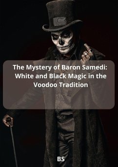 The Mystery of Baron Samedi: White and Black Magic in the Voodoo Tradition (eBook, ePUB) - Bs