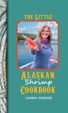 The Little Alaskan Shrimp Cookbook