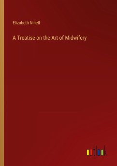 A Treatise on the Art of Midwifery - Nihell, Elizabeth