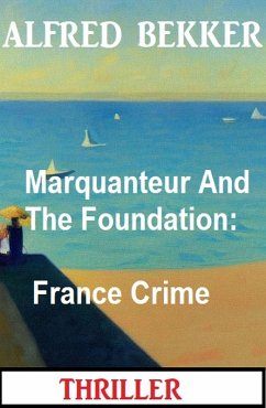 Cover Marquanteur And The Foundation: France Crime Thriller (eBook, ePUB)